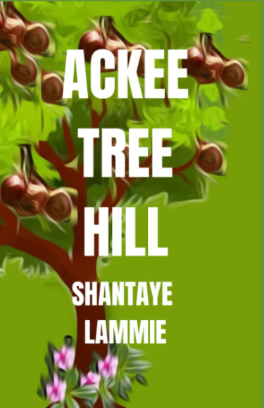 ACKEE TREE HILL By Shantaye Lammie