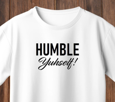 Humble Yuhself T-shirt